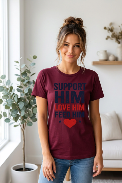 Support Him Love Him Feed Him Patriotic Women’s Short Sleeve T-Shirt