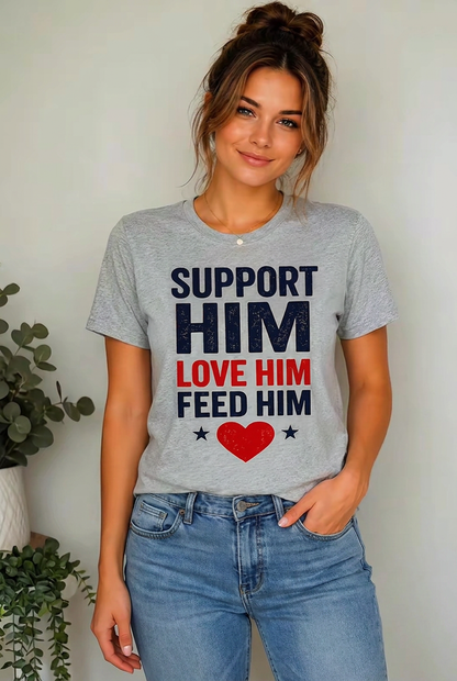 Support Him Love Him Feed Him Patriotic Women’s Short Sleeve T-Shirt